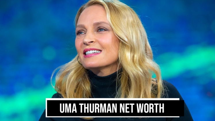 Uma Thurman Net Worth, Age, Height & More Details